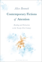 Contemporary Fictions of Attention: Reading and Distraction in the Twenty-First Century 1350150843 Book Cover