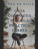Yoga en silla: Guía completa para la práctica diaria (Spanish Edition) B0CTRRVH62 Book Cover