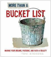 More Than a Bucket List: Making Your Dreams, Passions, and Faith a Reality 1400320798 Book Cover