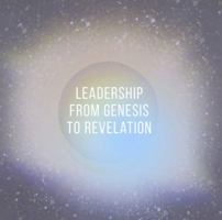 Leadership from Genesis to Revelation 1950004007 Book Cover