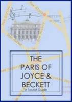 The Paris of Joyce & Beckett: A Tourist Guide 0953289826 Book Cover