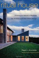 Ritual House: Drawing on Nature's Rhythms for Architecture and Urban Design 1597260509 Book Cover