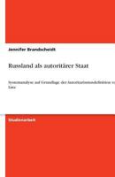 Russland als autoritärer Staat: Systemanalyse auf Grundlage der Autoritarismusdefinition von J. Linz 3640908392 Book Cover