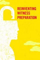 Reinventing Witness Preparation: Unlocking the Secrets to Testimonial Success 1641050500 Book Cover