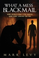 What A Mess: Blackmail B0GTC32BJF Book Cover