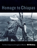Homage to Chiapas: The New Indigenous Struggles in Mexico 1859847196 Book Cover
