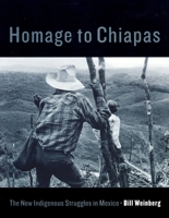 Homage to Chiapas: The New Indigenous Struggles in Mexico 1859843727 Book Cover