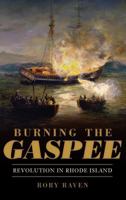Burning the Gaspee: Revolution in Rhode Island 1609494784 Book Cover