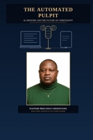 The Automated Pulpit: AI, Ministry, and the Future of Christianity B0H99QVRVL Book Cover