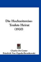 Die Hochzeitsreise: Toulets Heirat (1920) 1161101667 Book Cover