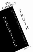 The Greatest Truth - Deception the Roman Catholic Church 1413455794 Book Cover