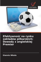 Efektywnosc na rynku zakladów pilkarskich: Dowody z angielskiej Premier (Polish Edition) 6208654548 Book Cover