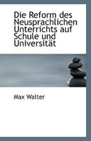 Die Reform des Neusprachlichen Unterrichts auf Schule und Universität 1176097415 Book Cover