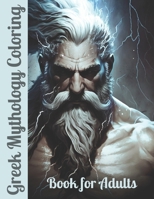 Greek Mythology Coloring Book for Adults: For Creativity, Relaxation & Enjoyment B0CM22ZMXX Book Cover