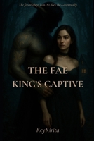The Fae King’s Captive B0FL7C8BTQ Book Cover