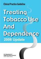 Treating Tobacco Use and Dependence: 2008 Update - Clinical Practice Guideline 1490500510 Book Cover