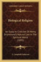 Biological Religion: An Essay In Criticism Of Henry Drummond’s Natural Law In The Spiritual World 1120267714 Book Cover