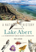 A Natural History of Oregon's Lake Abert in the Northwest Great Basin Landscape 1647790883 Book Cover