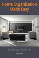 Home Organization Made Easy: Tips to help you get your home in order 1983742740 Book Cover