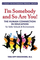 I'm Somebody and So Are You!: The Human Connection in Education 0971819742 Book Cover