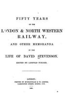 Fifty Years of the London & North Western Railway, and Other Memoranda in the Life of David Stevenson 3744696561 Book Cover