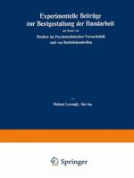 Experimentelle Beitrage Zur Bestgestaltung Der Handarbeit: Auf Grund Von Studien Im Psychotechnischen Versuchsfeld Und Von Betriebskontrollen 3662313863 Book Cover