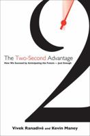 The Two-Second Advantage: How We Succeed by Anticipating the Future - Just Enough. by Vivek Ranadive and Kevin Maney 0307887650 Book Cover