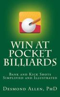 Win at Pocket Billiards:  Bank and Kick Shots Simplified, Explained and Illustrated 156625163X Book Cover