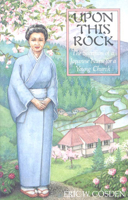 Upon This Rock: The Sacrifices of a Japanese Nurse for a Young Church 0718826841 Book Cover