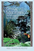 Original Meditation: The Aramaic Jesus and the Spirituality of Creation 1539069079 Book Cover