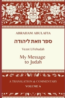 Sefer Vezot LeYehudah: My Message to Judah (The Language of Prophecy: The Collected Works of Abraham Abulafia) B0FCFJWLSF Book Cover
