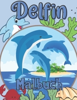 Delfin Malbuch: Für Mädchen und Jungen im Alter von 2-12 Jahren: Für alle, die Delfine lieben: 26 einzigartige Designs B09DJ7FZH1 Book Cover