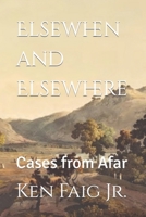 Elsewhen and Elsewhere: Cases from Afar (The Casebooks of Wilmott Watkyns) B0CH2CQQWX Book Cover