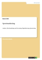 Sportmarketing: Analyse, Merchandising und Licensing, Digitalisierung, Sponsoring 3346134822 Book Cover