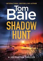 Shadow Hunt: The BRAND NEW heart-pounding thriller from Tom Bale for 2026 (A Joe Clayton Thriller) 1806563835 Book Cover