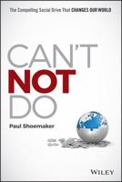 Can't Not Do: The Compelling Social Drive that Changes Our World 1119131596 Book Cover