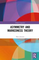 Asymmetry and Markedness Theory (Chinese Linguistics) 1041094361 Book Cover