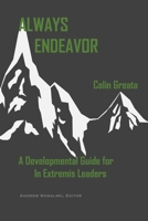 Always Endeavor: A Developmental Guide For In Extremis Leaders B08C4GHQD8 Book Cover
