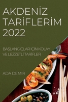 Akdenİz Tarİflerİm 2022: BaŞlangiçlar İçİn Kolay Ve Lezzetlİ Tarİfler 1837891923 Book Cover