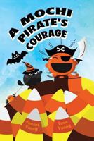 A Mochi Pirate's Courage 1729459226 Book Cover