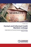 Formal and Informal Credit Markets Linkage: Implications to Financial Inclusion and Monetary Policy in India 3659430307 Book Cover