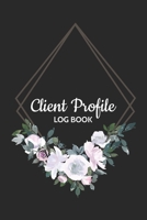 Client Profile Log Book: Client Tracking Book for hairstylist, Salon, Barber, eye lash Hair Stylist Client Data Organizer Notebook with Alphabetical Tabs A - Z Personal Client Record Book Information  1703273281 Book Cover