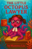 The Little Octopus Lawyer B0FFZP8XB5 Book Cover