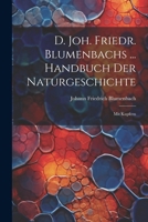 D. Joh. Friedr. Blumenbachs ... Handbuch Der Naturgeschichte: Mit Kupfern 1022607073 Book Cover