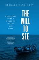 The Will to See: Dispatches from a World of Misery and Hope 0300260555 Book Cover