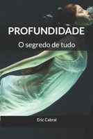Profundidade: O segredo de tudo (Portuguese Edition) 1696215919 Book Cover