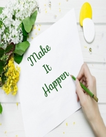 Make It Happen: Inspirational Quote Journal, Diary or Notebook for Women or Girls Who Need to Get Stuff Done 1695201108 Book Cover