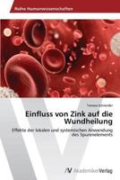 Einfluss von Zink auf die Wundheilung 3639476247 Book Cover