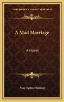 A Mad Marriage: A Novel 1240873352 Book Cover