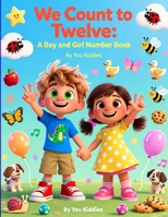 We Count to Twelve: A Boy and Girl Number Book: A cheerful first counting book for toddlers and preschoolers B0FSL9RYGY Book Cover